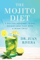 Libro in inglese The Mojito Diet: A Doctor-Designed 14-Day Weight Loss Plan with a Miami Twist Juan Rivera