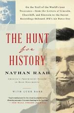 Libro in inglese The Hunt for History: On the Trail of the World's Lost Treasures-From the Letters of Lincoln, Churchill, and Einstein to the Secret Recordings On-Board Jfk's Air Force One Nathan Raab Luke Barr