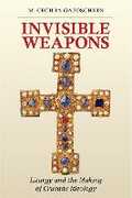 Libro in inglese Invisible Weapons: Liturgy and the Making of Crusade Ideology M. Cecilia Gaposchkin
