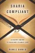 Libro in inglese Sharia Compliant: A User's Guide to Hacking Islamic Law Rumee Ahmed