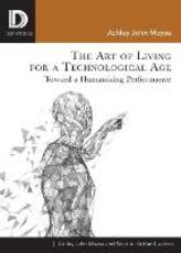 Libro in inglese The Art of Living for a Technological Age