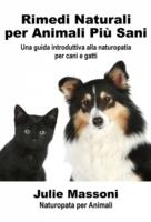  Rimedi naturali per animali più sani - Una guida introduttiva alla naturopatia per cani e gatti