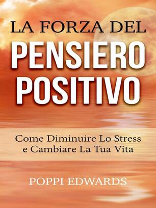 La Forza Del Pensiero Positivo Come Diminuire Lo Stress E Cambiare La Tua Vita Edwards Poppi Ebook Epub Con Drm Ibs