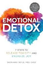 Libro in inglese Emotional Detox: 7 Steps to Release Toxicity and Energize Joy Sherianna Boyle