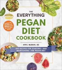 Libro in inglese The Everything Pegan Diet Cookbook: 300 Recipes for Starting-and Maintaining-the Pegan Diet April Murray