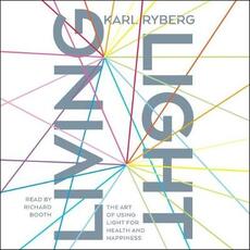 Libro in inglese Living Light: A Guide to Using Light for Ultimate Health and Happiness Karl Ryberg