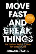 Libro in inglese Move Fast and Break Things: How Facebook, Google and Amazon Have Cornered Culture and Undermined Democracy Jonathan Taplin