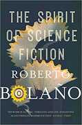 Libro in inglese The Spirit of Science Fiction Roberto Bolano