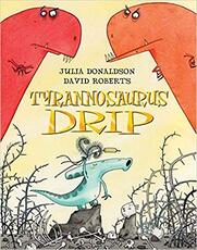Libro in inglese Tyrannosaurus Drip Julia Donaldson