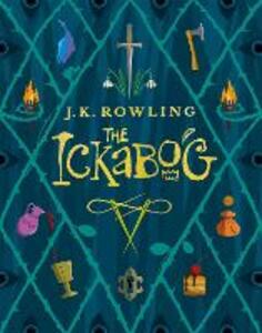Libro in inglese The Ickabog: A warm and witty fairy-tale adventure to entertain the whole family J.K. Rowling