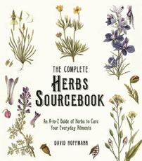 Libro in inglese The Complete Herbs Sourcebook: An A-to-Z Guide of Herbs to Cure Your Everyday Ailments David Hoffmann