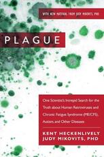 Libro in inglese Plague: One Scientist's Intrepid Search for the Truth about Human Retroviruses and Chronic Fatigue Syndrome (ME/CFS), Autism, and Other Diseases Kent Heckenlively Judy Mikovits