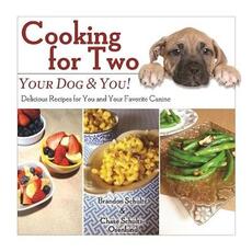 Libro in inglese Cooking for Two: Your Dog & You!: Delicious Recipes for You and Your Favorite Canine Brandon Schultz Chase Schultz-Osenlund