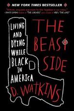 Libro in inglese The Beast Side: Living and Dying While Black in America D. Watkins