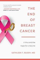 Libro in inglese The End of Breast Cancer: A Virus and the Hope for a Vaccine Kathleen T. Ruddy