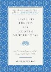 Libro in inglese Timeless Truths for Modern Mindfulness: A Practical Guide to a More Focused and Quiet Mind Arnie Kozak