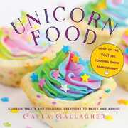Libro in inglese Unicorn Food: Rainbow Treats and Colorful Creations to Enjoy and Admire Cayla Gallagher