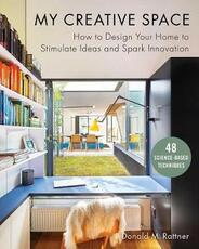 Libro in inglese My Creative Space: How to Design Your Home to Stimulate Ideas and Spark Innovation Donald M Rattner