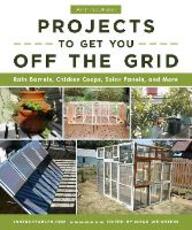 Libro in inglese Do-It-Yourself Projects to Get You Off the Grid: Rain Barrels, Chicken Coops, Solar Panels, and More Instructables.com