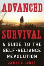 Libro in inglese Advanced Survival: A Guide to the Self-Reliance Revolution James C. Jones