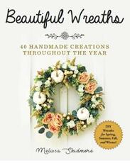 Libro in inglese Beautiful Wreaths: 40 Handmade Creations throughout the Year Melissa Skidmore