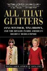 Libro in inglese All That Glitters: Anna Wintour, Tina Brown, and the Rivalry Inside America's Richest Media Empire Thomas Maier