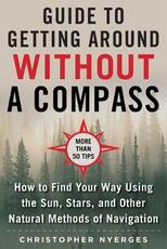 Libro in inglese The Ultimate Guide to Navigating without a Compass: How to Find Your Way Using the Sun, Stars, and Other Natural Methods Christopher Nyerges