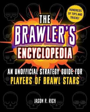 The Brawler S Encyclopedia An Unofficial Strategy Guide For Players Of Brawl Stars Jason R Rich Libro In Lingua Inglese Skyhorse Publishing Ibs - come cambiare colore del nome brawl stars
