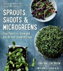 Libro in inglese Sprouts, Shoots & Microgreens: Tiny Plants to Grow and Eat in Your Home Kitchen Lina Wallentinson