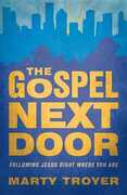 Libro in inglese The Gospel Next Door: Following Jesus Right Were You Are Marty Troyer