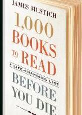 Libro in inglese 1,000 Books to Read Before You Die: A Life-Changing List James Mustich