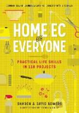 Libro in inglese Home Ec for Everyone: Practical Life Skills in 118 Projects: Cooking * Sewing * Laundry & Clothing * Domestic Arts * Life Skills Sharon Bowers David Bowers