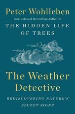 Libro in inglese The Weather Detective: Rediscovering Nature's Secret Signs Peter Wohlleben