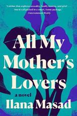 Libro in inglese All My Mother's Lovers: A Novel Ilana Masad