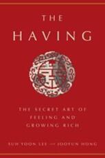 Libro in inglese The Having: The Secret Art of Feeling and Growing Rich Suh Yoon Lee Jooyun Hong