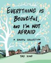 Libro in inglese Everything Is Beautiful, and I'm Not Afraid: A Baopu Collection Yao Xiao