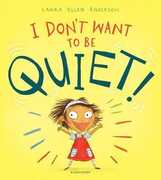 Libro in inglese I Don't Want to Be Quiet! Laura Ellen Anderson