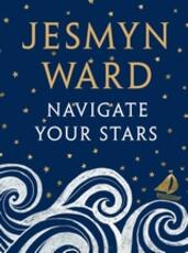 Libro in inglese Navigate Your Stars Jesmyn Ward