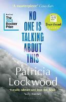 No One Is Talking About This: Longlisted for the Booker Prize 2021, Shortlisted for the Women's Prize for Fiction 2021