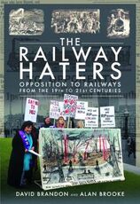 Libro in inglese The Railway Haters: Opposition To Railways, From the 19th to 21st Centuries David L. Brandon Alan Brooke