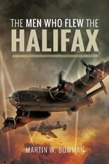Libro in inglese The Men Who Flew the Halifax Martin W Bowman