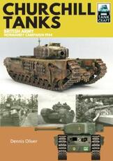 Libro in inglese Churchill Tanks: British Army, North-West Europe 1944-45 Dennis Oliver