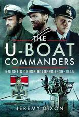 Libro in inglese The U-Boat Commanders: Knight's Cross Holders 1939-1945 Dixon, Jeremy