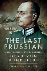 Libro in inglese The Last Prussian: A Biography of Field Marshal Gerd von Rundstedt Charles Messenger