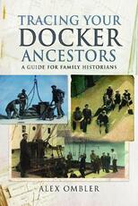 Libro in inglese Tracing Your Docker Ancestors: A Guide for Family Historians Alex Ombler