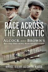 Libro in inglese Race Across the Atlantic: Alcock and Brown's Record-Breaking Non-Stop Flight Vigar, Bruce Higgs, Colin