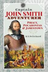 Libro in inglese Captain John Smith, Adventurer: Piracy, Pocahontas and Jamestown R E Pritchard