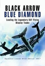 Libro in inglese Black Arrows Blue Diamonds: Leading the Legendary RAF Flying Display Teams Brian Mercer
