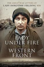 Libro in inglese Lady Under Fire on the Western Front: The Great War Letters of Lady Dorothie Feilding MM Dorothie Feilding