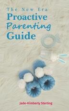 Libro in inglese The New Era Proactive Parenting Guide Jade-Kimberly Sterling